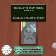 Title: Freckles is Scared of School, Author: Vickianne Caswell