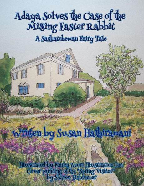 Adaya Solves the Case of the Missing Easter Rabbit: A Saskatchewan Fairy Tale