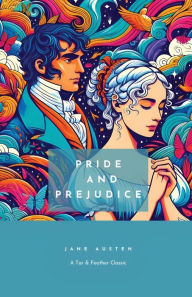 Title: Pride and Prejudice: A Tar & Feather Classic, straight up with a twist., Author: Jane Austen