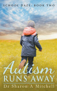 Title: Autism Runs Away, Author: Sharon A Mitchell