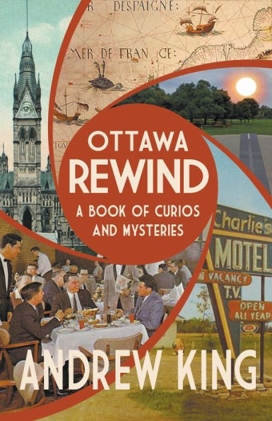 Ottawa Rewind: A Book of Curios and Mysteries