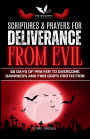 Scriptures & Prayers for Deliverance from Evil: 50 Days of Prayer to Overcome Darkness and Find God's Protection