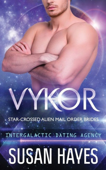 Vykor: Star-Crossed Alien Mail Order Brides (Intergalactic Dating Agency): Star-Crossed Alien Mail Order Brides