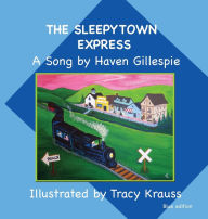 Title: The Sleepytown Express A Song by Haven Gillespie: Blue Edition, Author: Haven Gillespie