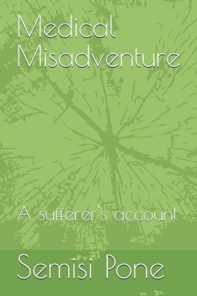 Medical Misadventure: A Sufferer's Account