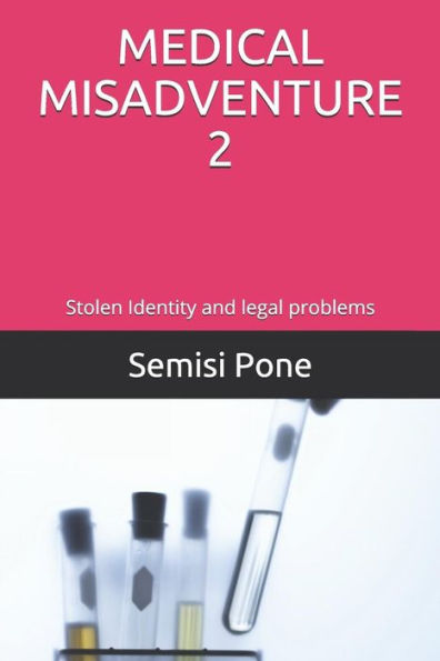 Medical Misadventure 2: Stolen Identity and Legal Problems