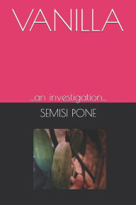 Title: Vanilla: ...an investigation..., Author: Semisi Pule Pone