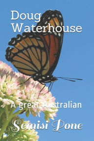 Title: Doug Waterhouse: A great Australian, Author: Semisi Pone