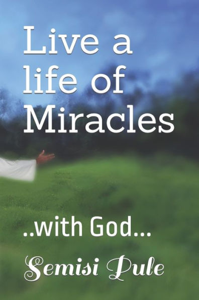 Live a life of Miracles: ..with God...