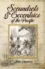 Title: Scoundrels & Eccentrics of the Pacific, Author: John Dunmore