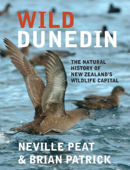 Wild Dunedin: The Natural History of New Zealand's Wildlife Capital