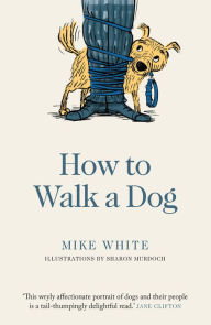 Title: How to Walk a Dog, Author: Mike White