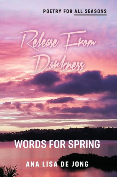 Release From Darkness: Words for Spring