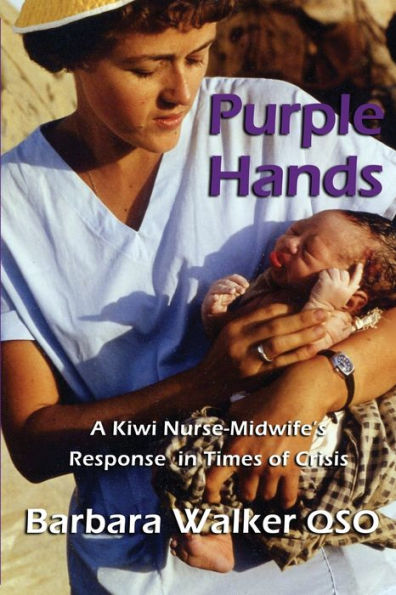 Purple Hands: A Kiwi Nurse-Midwife's Response Times of Crisis