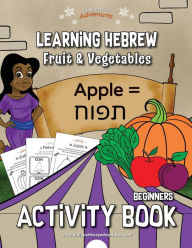 Title: Learning Hebrew: Fruit & Vegetables Activity Book, Author: Bible Pathway Adventures