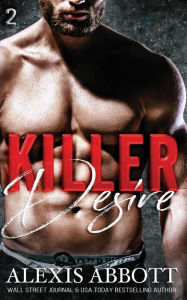 Title: Killer Desire - A Bad Boy Mafia Romance, Author: Alexis Abbott