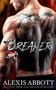 Title: Breaker: A Bad Boy Biker Romance, Author: Alexis Abbott