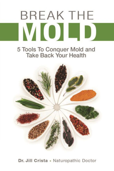 Break The Mold: 5 Tools To Conquer Mold and Take Back Your Health