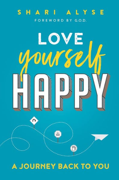 Love Yourself Happy: A Journey Back To You