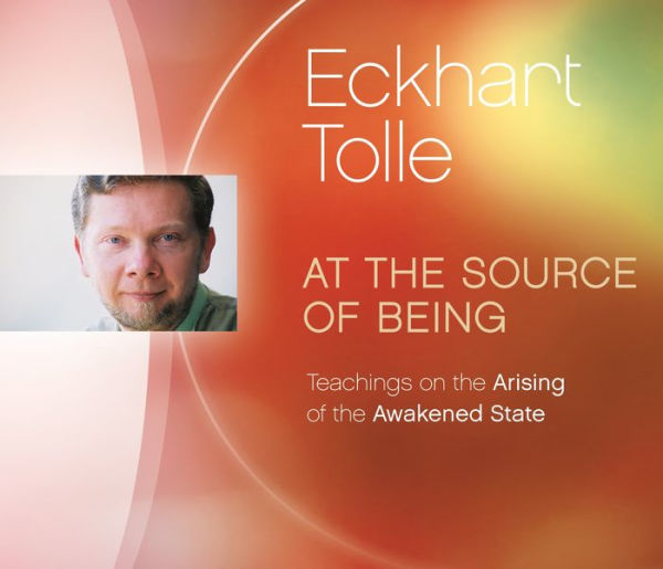At the Source of Being: Teachings on the Arising of the Awakened State