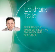 Title: Breaking the Habit of Negative Thinking and Self-Talk, Author: Eckhart Tolle