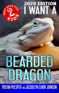 Title: I Want A Bearded Dragon: Book 2, Author: Jacquelyn Elnor Johnson