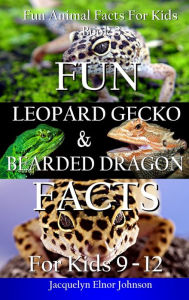 Title: Fun Leopard Gecko and Bearded Dragon Facts for Kids 9-12, Author: Jacquelyn Elnor Johnson