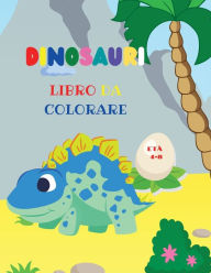 Title: Dinosauri libro da colorare: Fantastico libro da colorare dinosauri per ragazzi e ragazze Incredibili animali preistorici giurassici Il mio primo libro da colorare Dino, Author: Urtimud Uigres