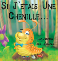 Title: Si J'etais Une Chenille?, Author: Ben Jackson