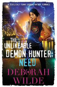 Title: The Unlikeable Demon Hunter: Need:A Devilishly Funny Urban Fantasy Romance, Author: Deborah Wilde