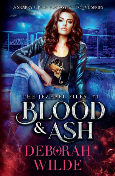 Blood & Ash: A Snarky Urban Fantasy Detective Series