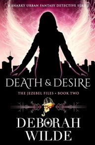 Title: Death & Desire: A Snarky Urban Fantasy Detective Series, Author: Deborah Wilde