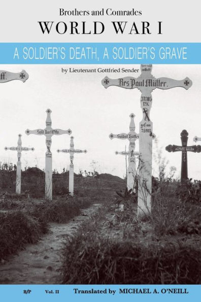 A Soldier's Death, A Soldier's Grave: The last letters of Lieutenant Gottfried Sender 1914 - 1915