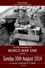 Title: Sunday August 30th 1914: Letters from students on the front lines, Author: Philipp Witkop