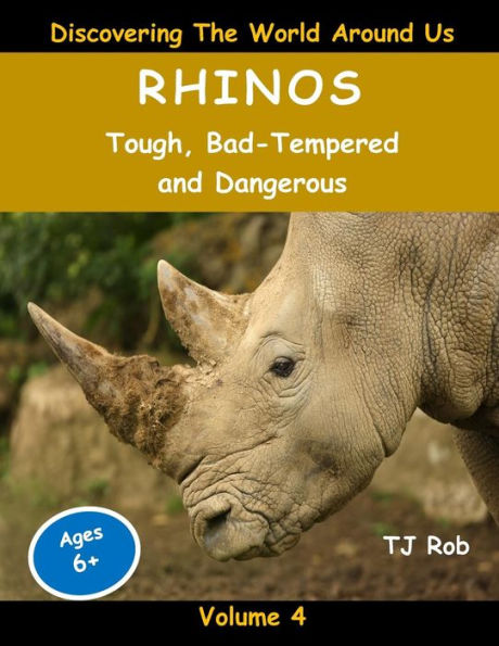 Rhinos: Tough, Bad Tempered and Dangerous (Age 5 - 8)