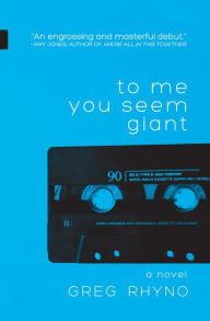 Title: To Me You Seem Giant, Author: Greg Rhyno