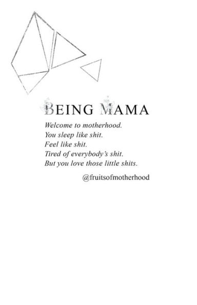 Being Mama: A Real Look at the Roller Coaster of Motherhood: Struggle, Strength, Passion, and Love