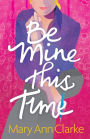 Be Mine This Time: (Having It All Book 1)