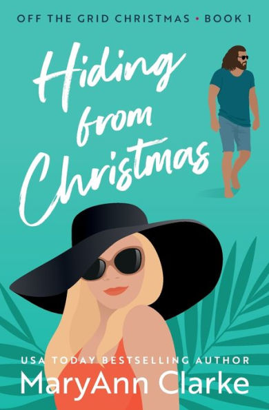Hiding From Christmas: A steamy holiday romantic escape