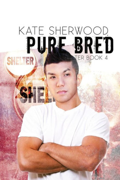 Pure Bred: Book Four of the Shelter Series