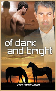 Title: Of Dark and Bright, Author: Kate Sherwood