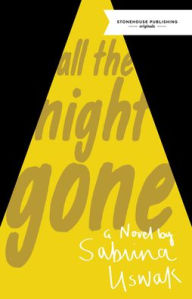 Free e books downloads pdf All the Night Gone PDF iBook in English by Sabrina Uswak 9781988754284