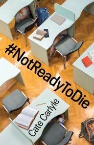 Title: #NotReadyToDie, Author: Cate Carlyle