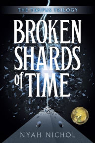 Title: Broken Shards of Time, Author: Nyah Nichol