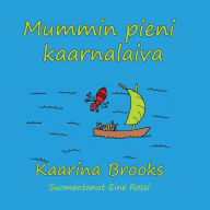 Title: Mummin pieni kaarnalaiva, Author: Kaarina Brooks