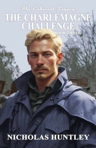 The Cabernet Legacy - Book 3 - The Charlemagne Challenge