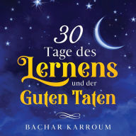 Title: 30 Tage des Lernens und der guten Taten, Author: Bachar Karroum