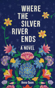 Title: Where the Silver River Ends, Author: Anna Quon