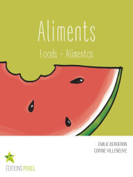 Title: Aliments: Foods · Alimentos, Author: Emilie Bergeron