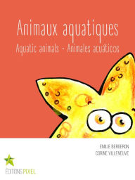 Title: Animaux aquatiques: Aquatic animals · Animales acuáticos, Author: Emilie Bergeron